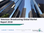 Television Broadcasting Global Market Report 2018