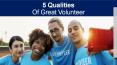 5 Qualities of Great Volunteer PowerPoint PPT Presentation