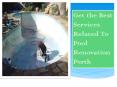 Get the Best Services Related To Pool Renovations Perth PowerPoint PPT Presentation