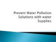 Prevent Water Pollution Solutions with water Supplies PowerPoint PPT Presentation
