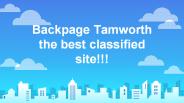 Backpage Tamworth the best classified site!!!