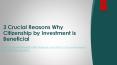 3 Crucial Reasons Why Citizenship by Investment is Beneficial PowerPoint PPT Presentation