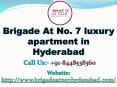 Brigade At No 7 buy 4 and 5 BHK luxury apartments at Hyderabad