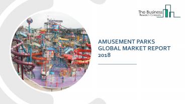 Amusement Parks Global Market Report 2018