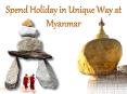 Spend Holiday in Unique Way at Myanmar PowerPoint PPT Presentation