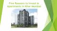 Five reasons to invest in apartments in Khar Mumbai PowerPoint PPT Presentation