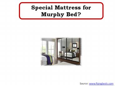 Special Mattress for Murphy Bed?