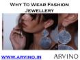 Why to wear Designer Fashion Jewellery - Arvino PowerPoint PPT Presentation