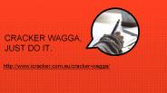 CRACKER WAGGA, JUST DO IT.