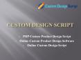 PHP Custom Product Design Script - Online Custom Product Design Software PowerPoint PPT Presentation