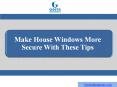 Make House Windows More Secure With These Tips PowerPoint PPT Presentation