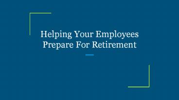 Helping Your Employees Prepare For Retirement