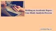 Writing an Academic Paper: Case Study Analysis Process