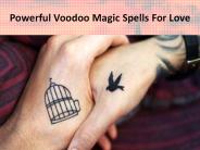 Powerful Voodoo Magic Spells For Love