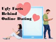 Ugly Facts Behind Online Dating