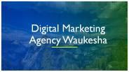 Digital Marketing Agency Waukesha