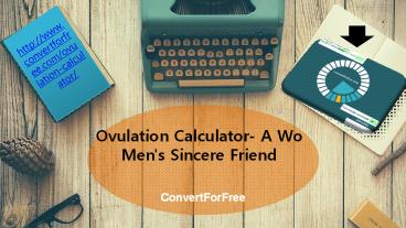 Ovulation Calculator A Womens Sincere Friend