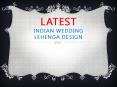 Latest Indian Wedding Lehenga Design PowerPoint PPT Presentation