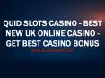 Quid Slots Casino - Best New UK Online Casino - Get Best Casino Bonus PowerPoint PPT Presentation