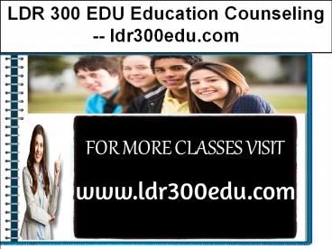 LDR 300 EDU Education Counseling -- ldr300edu.com