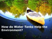 How do Water Tanks Help the Environment?