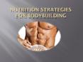 Nutrition Strategies for Bodybuilding PowerPoint PPT Presentation