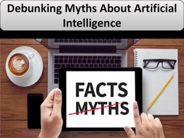 Debunking Myths About Artificial Intelligence