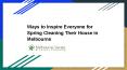 Ways to Inspire Everyone for Spring Cleaning Their House in Melbourne PowerPoint PPT Presentation