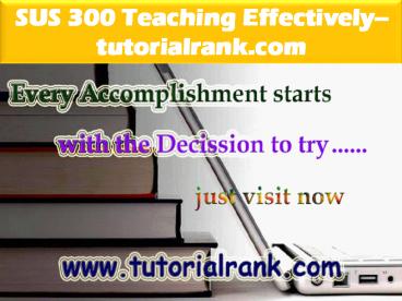 SUS 300 Teaching Effectively--tutorialrank.com