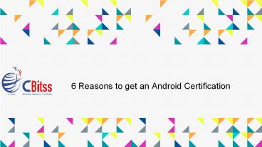 6 reasons to get an android certification.