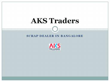 Scrap Buyers in Bangalore | Scrap Buyers | AKS Traders