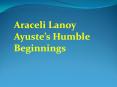 Araceli Lanoy Ayuste’s Humble Beginnings PowerPoint PPT Presentation