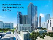 How a Commercial Real Estate Broker Can Help You