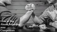 How to Stay Ahead Regarding your Competitors