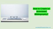 How to Create an Annotated Bibliography?