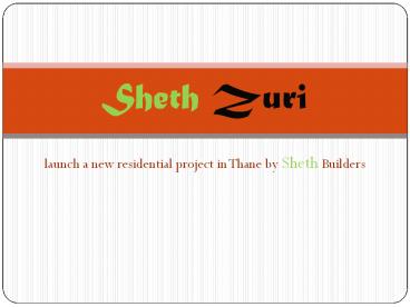 Sheth Zuri Thane Mumbai | call 8130629360