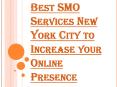 Best SMO Services New York City To Help Your Website PowerPoint PPT Presentation