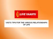 VASTU TIPS FOR THE VARIOUS RELATIONSHIPS OF LIFE
