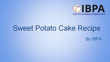 Sweet Potato Cake Recipe - IBPA (1)