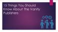 15 Things you should you about the vanity publishers PowerPoint PPT Presentation