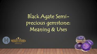 Black Agate Semi-precious gemstone: Meaning & Uses