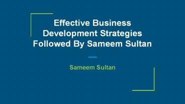 Effective Business Development Strategies Followed By Sameem Sultan