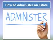 How to Administer an Estate