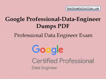 2018 RealExamCollection Professional-Data-Engineer Dumps | Pass4sure Google PDF Dumps