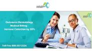 Outsource Dermatology Medical Billing – Increase Collection by 20%