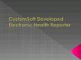 Best Electronic Health Reporter by CustomSoft PowerPoint PPT Presentation