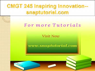 CMGT 245 Inspiring Innovation--snaptutorial.com