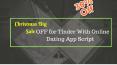 Christmas Big Sale OFF for Tinder With Online Dating App Script