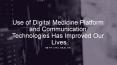 Use of Digital Medicine Platform That Has Improved Our Lives PowerPoint PPT Presentation
