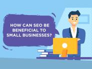 How Can SEO Be Beneficial to Small Businesses?
